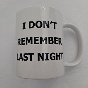 Coffee Mug Cup Hangover Party I Don't Remember Last Night funny novelty